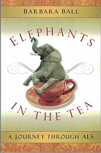 Beispielbild fr Elephants in the Tea: A Journey Through ALS zum Verkauf von ThriftBooks-Dallas