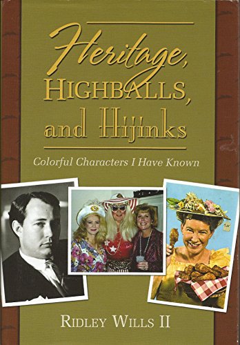 Beispielbild fr Heritage, Highballs and Hijinks : Colorful Characters I've Known zum Verkauf von Better World Books