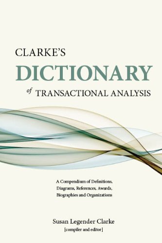 9781450720168: Clarke's Dictionary of Transactional Analysis: A Compendium of Definitions, Diagrams, References, Awards, Biographies and Organizations