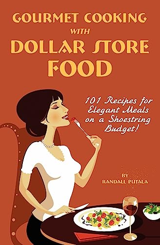 

Gourmet Cooking with Dollar Store Food