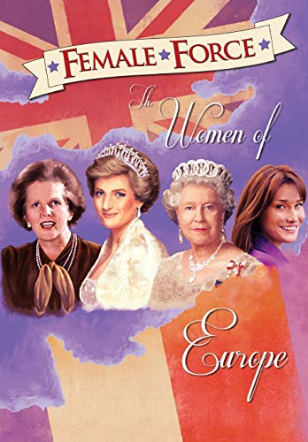 9781450723800: Female Force TP: Goes Abroad: Women of Europe: Queen Elizabeth II, Carla Bruni-Sarkozy, Margaret Thatcher & Princess Diana
