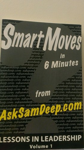 Stock image for Smart Moves in 6 Minutes: Lessons in Leadership from AskSamDeep.com -- Volume 1 for sale by Lot O'Books