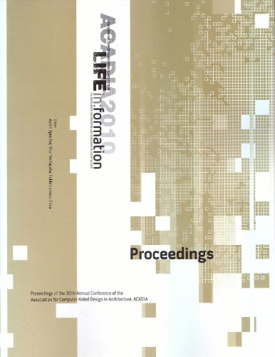 Stock image for LIFE in:formation, On Responsive Information and Variations in Architecture, Proceedings (ACADIA 2010 - Association for Computer Aided Design in Architecture, Conference Proceedings) for sale by SecondSale