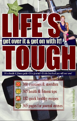 Beispielbild fr LIFE`s TOUGH. GET OVER IT & GET ON WITH IT!; HEALTH & FITNESS JOURNAL; Signed * zum Verkauf von L. Michael