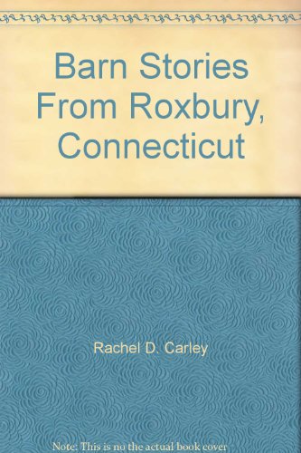 Beispielbild fr Barn Stories From Roxbury, Connecticut zum Verkauf von Alplaus Books