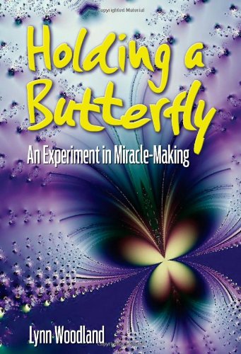 Stock image for Holding a Butterfly--An Experiment in Miracle-Making for sale by Blue Vase Books