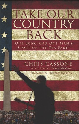 Beispielbild fr Take Our Country Back: One Song and One Man's Story of the Tea Party zum Verkauf von Revaluation Books