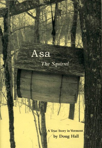 Asa the Squirrel: A True Story in Vermont (9781450748254) by Doug Hall