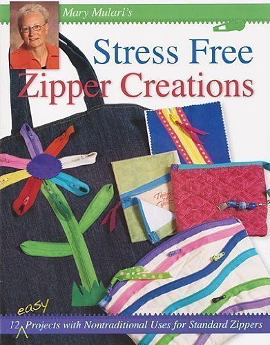 Stock image for Stress Free Zipper Creations: 12 Easy Projects with Nontraditional Uses for Standard Zippers for sale by GF Books, Inc.