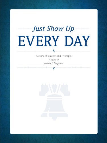 Stock image for Just Show up Every Day for sale by Better World Books
