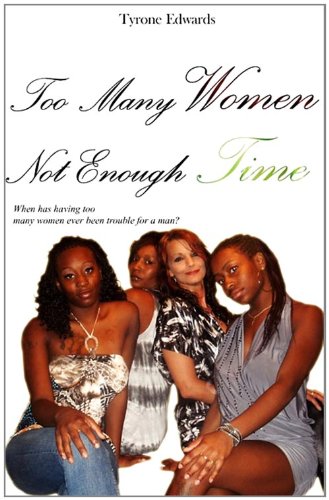 Too Many Women Not Enough Time - Tyrone Edwards
