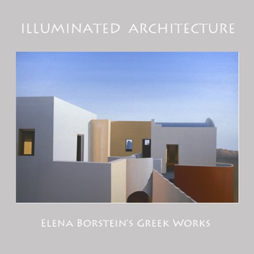 Stock image for Illuminated Architecture: Elena Borstein's Greek Works for sale by ANARTIST