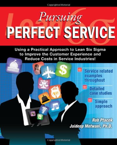 Beispielbild fr Lean Six Sigma for Service - Pursuing Perfect Service - Using a Practical Approach to Lean Six Sigma to Improve the Customer Experience and Reduce Costs in Service Industries zum Verkauf von ThriftBooks-Dallas