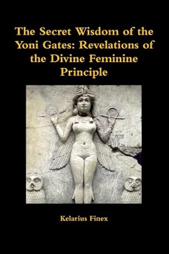 9781450766524: The Secret Wisdom of the Yoni Gates: Revelations of the Divine