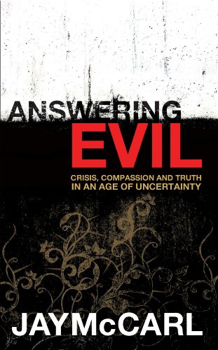 Answering Evil: Crisis, Compassion and Truth in an Age of Uncertainty