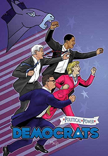 Stock image for Political Power: Democrats: A Graphic Novel: Hillary Clinton, Al Franken, Ted Kennedy & Barack Obama for sale by Lucky's Textbooks