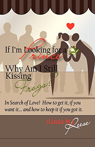 Stock image for If I'm Looking for a Prince, Why Am I Still Kissing Frogs? for sale by Half Price Books Inc.