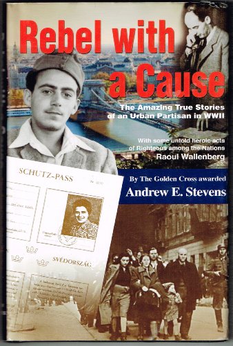 Imagen de archivo de Rebel with a Cause : The Amazing True Stories of an Urban Partisan in WWII a la venta por Books From California