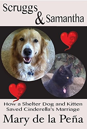 Imagen de archivo de Scruggs and Samantha, How a Shelter Dog and Kitten Saved Cinderella's Marriage a la venta por Lucky's Textbooks