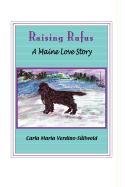 Beispielbild fr Raising Rufus: A Maine Love Story zum Verkauf von Tangled Web Mysteries and Oddities