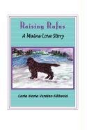 9781450784634: Raising Rufus: A Maine Love Story