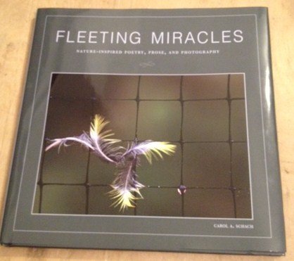 Stock image for FLEETING MIRACLES (Nature-Inspired Poetry, Prose, and Photography) for sale by SecondSale