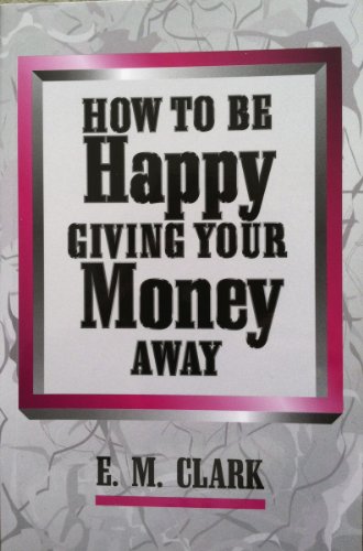 9781450788403: How to Be Happy Giving Your Money Away