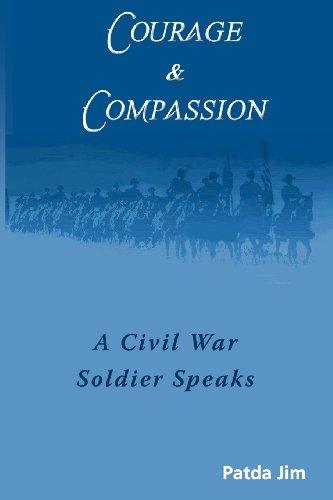 Stock image for Courage & Compassion: A Civil War Soldier Speaks for sale by Irish Booksellers