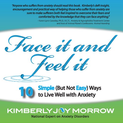 Stock image for Face It and Feel It: 10 Simple (But Not Easy) Ways to Live Well with Anxiety for sale by ThriftBooks-Dallas
