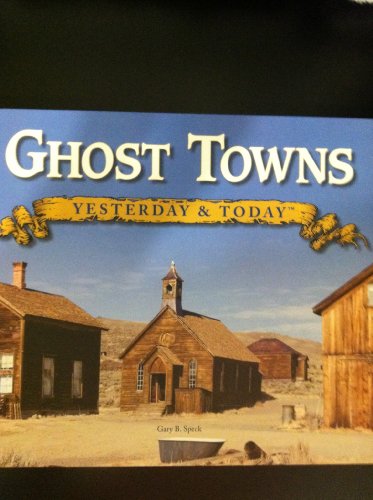 Beispielbild fr Ghost Towns Yesterday and Today zum Verkauf von Half Price Books Inc.