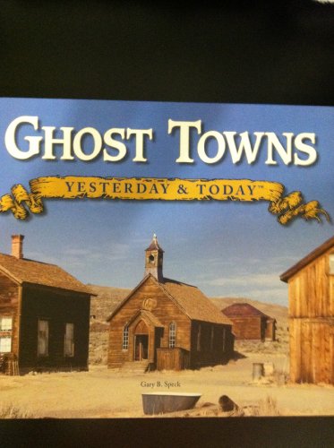 Stock image for Ghost Towns Yesterday and Today for sale by SecondSale