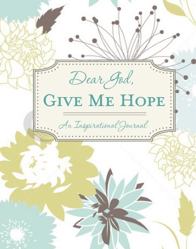 Dear God, Give Me Hope (An Inspirational Journal) (9781450813754) by Publications International Ltd.