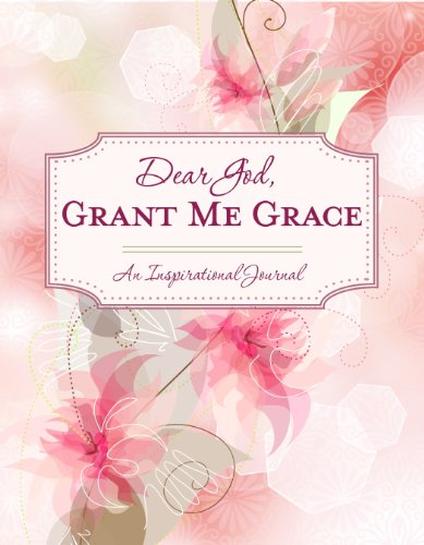 Dear God, Grant Me Grace (An Inspirational Journal) (9781450813990) by Publications International Ltd.