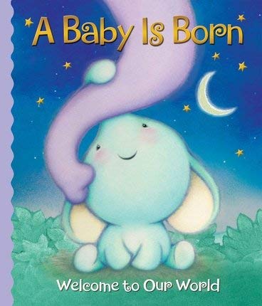 Stock image for A Baby Is Born: Welcome to Our World for sale by ThriftBooks-Dallas