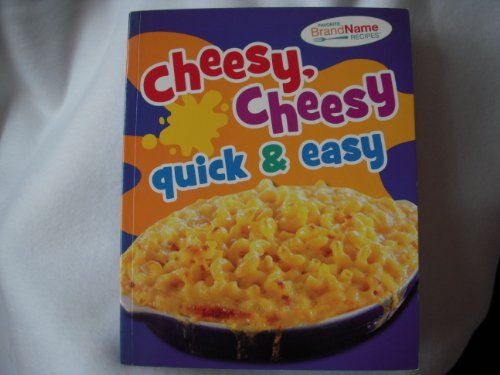 Stock image for Cheesy, Cheesy Quick & Easy (Favorite Brand Name Recipes) (2011-01-01) for sale by SecondSale