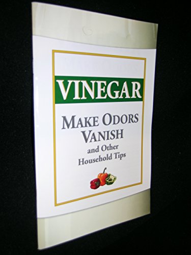 Stock image for Vinegar: Make Odors Vanish and Other Household Tips for sale by Wonder Book