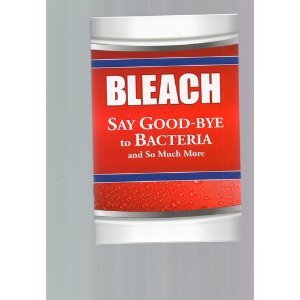 Stock image for Bleach: Say Good-Bye to Bacteria and So Much More for sale by Better World Books