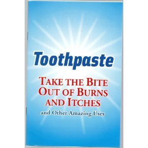 Stock image for Toothpaste: Take the Bite Out of Burns and Itches and Other Amazing Uses for sale by Wonder Book