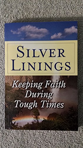 Stock image for Silver Linings Keeping Faith During Tough Times for sale by Wonder Book
