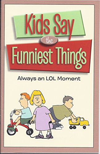 Imagen de archivo de Kids Say the Funniest Things: Always an LOL Moment a la venta por Wonder Book