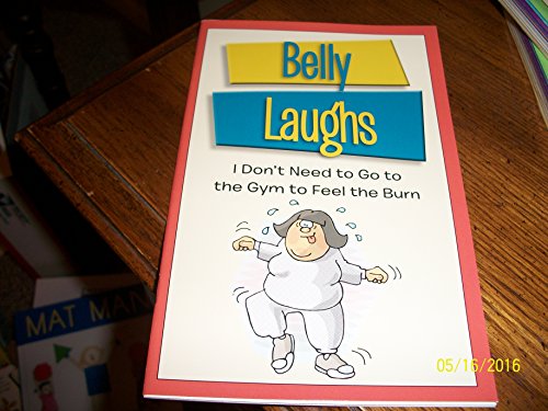 9781450831512: Belly Laughs: I Don't Need to Go to the Gym to Fee