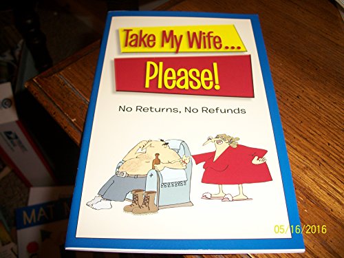 Imagen de archivo de Take my Wife.Please!: No Returns, No Refunds a la venta por Better World Books