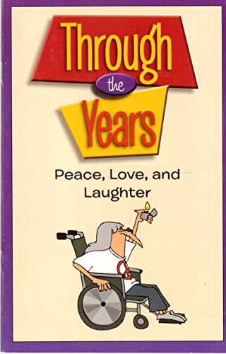 Imagen de archivo de Through the Years: Peace, Love, and Laughter a la venta por Better World Books