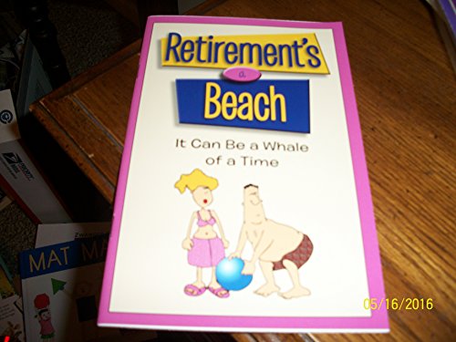 9781450833813: Retirement's a Beach: It Can Be a Whale of a Time