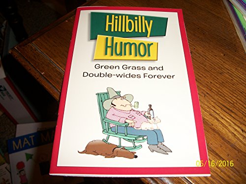 Stock image for Hillbilly Humor: Green Grass and Double-wides Forever for sale by Wonder Book