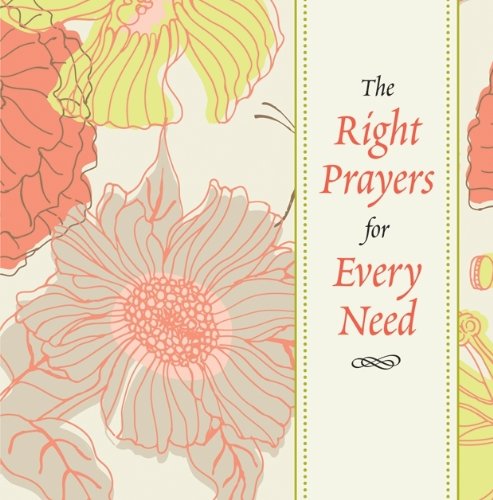 Stock image for The Right Prayers for Every Need for sale by Wonder Book