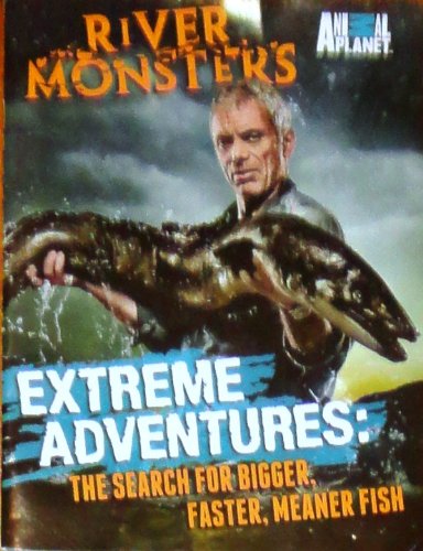 Imagen de archivo de River Monster's Extreme Adventures: The Search for Bigger, Faster, Meaner,, Fish a la venta por Orion Tech