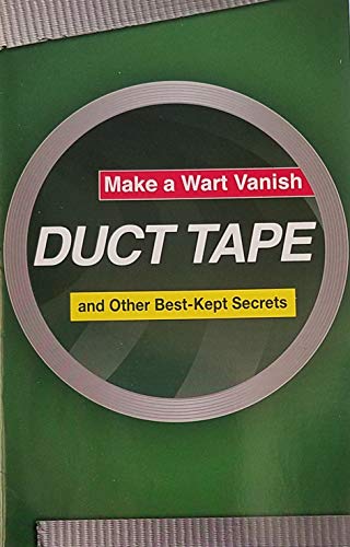 Stock image for DUCT TAPE make a wart vanish and other best-kept secrets for sale by Wonder Book