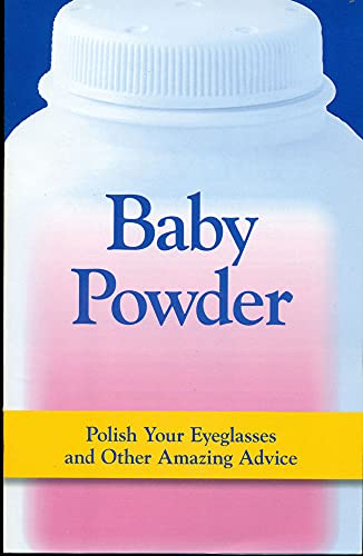 Stock image for Baby Powder: Polish Your Eyeglasses and Other Amazing Advice for sale by Wonder Book
