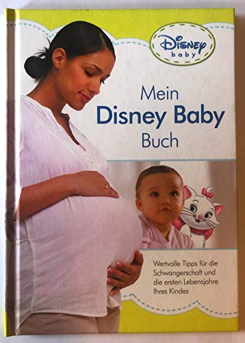 Beispielbild fr Mein Disney Baby Buch - Wertvolle Tipps fr die Schwangerschaft und die ersten Lebensjahre Ihres Kindes zum Verkauf von medimops